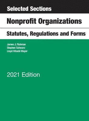 Selected Sections, Nonprofit Organizations, Statutes, Regulations and Forms, 2021 Edition 1