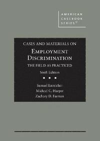 bokomslag Cases and Materials on Employment Discrimination, the Field as Practiced