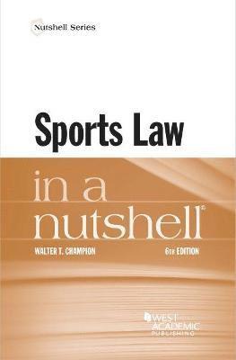 Walter T. Champion, Jr. - Sports Law in a Nutshell, Häftad