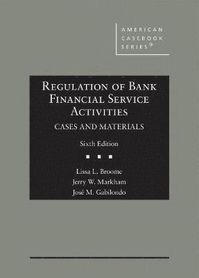 Lissa L. Broome, Jerry W. Markham, Jose Gabilondo - Regulation of Bank Financial Service Activities, Inbunden