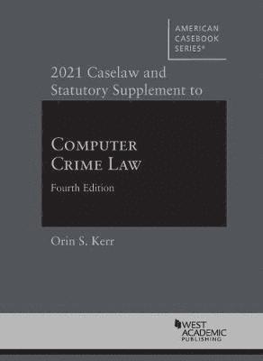 Orin S. Kerr - 2021 Caselaw and Statutory Supplement to Computer Crime Law, Häftad