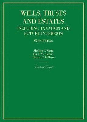 Wills, Trusts and Estates Including Taxation and Future Interests 1