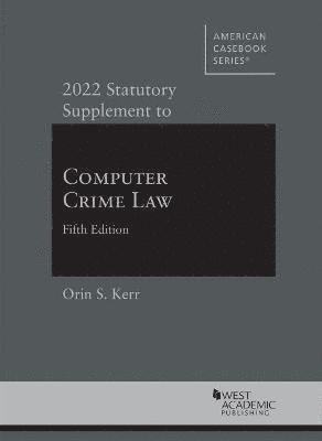 2022 Statutory Supplement to Computer Crime Law 1