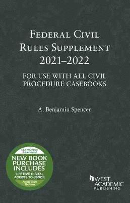 Federal Civil Rules Supplement, 2021-2022, For Use with All Civil Procedure Casebooks 1