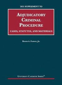 bokomslag Adjudicatory Criminal Procedure, Cases, Statutes, and Materials, 2021 Supplement