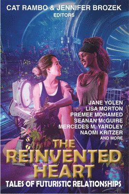 Jane Yolen, Lisa Norton, Premee Mohamed, Seanan McGuire, Mercedes M. Yardley, Naomi Kritzer, Jennifer Brozek, Cat Rambo - Reinvented Heart, Inbunden