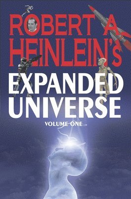 Robert A Heinlein, Robert A. Heinlein - Robert A. Heinlein's Expanded Universe (Volume One), Inbunden