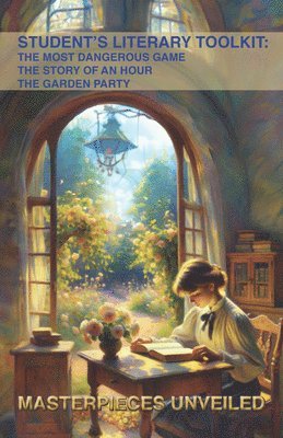 Students Literary Toolkit: The Most Dangerous Game, The Story of an Hour, & The Garden Party 1