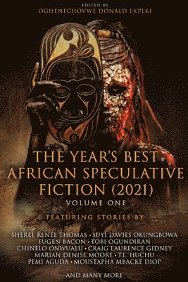 Oghenechovwe Donald Ekpeki - Year's Best African Speculative Fiction (2021), Häftad