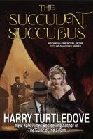 Harry Turtledove - Succulent Succubus, Inbunden