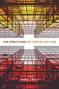 bokomslag The Structures of Virtue and Vice