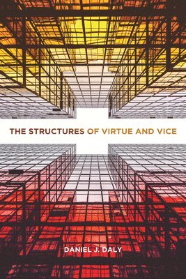 The Structures of Virtue and Vice 1