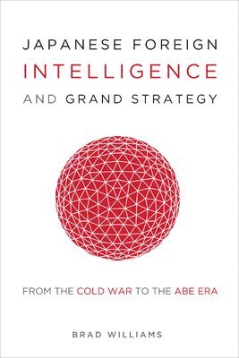 Brad Williams - Japanese Foreign Intelligence and Grand Strategy, Häftad