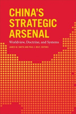 James M. Smith, Paul J. Bolt - China's Strategic Arsenal, Häftad