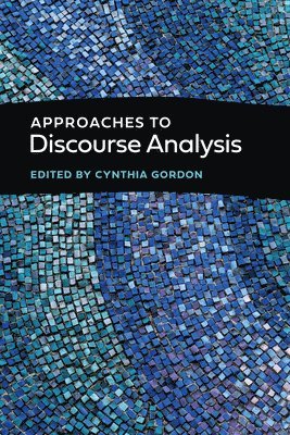 Cynthia Gordon - Approaches to Discourse Analysis, Häftad