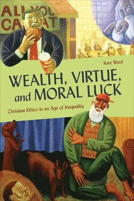 bokomslag Wealth, Virtue, and Moral Luck