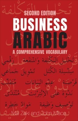 Mai Zaki, John Mace - Business Arabic: A Comprehensive Vocabulary, Second Edition, Häftad