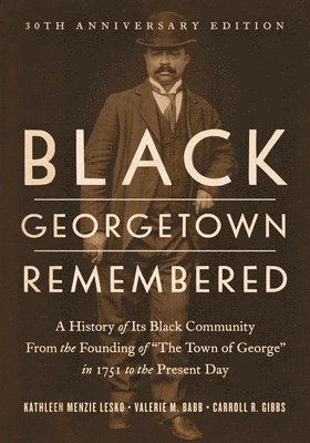 Kathleen Menzie Lesko, Valerie M. Babb, Carroll R. Gibbs - Black Georgetown Remembered, Inbunden