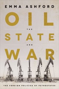 bokomslag Oil, the State, and War