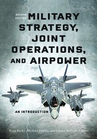 bokomslag Military Strategy, Joint Operations, and Airpower