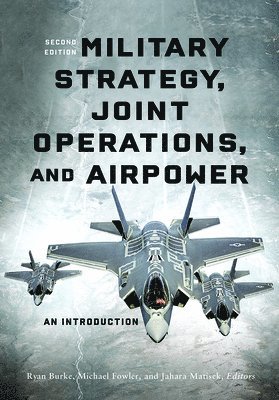 Military Strategy, Joint Operations, and Airpower 1