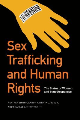 Heather Smith-Cannoy, Patricia C. Rodda, Charles Anthony Smith - Sex Trafficking and Human Rights, Inbunden