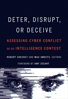 Robert Chesney, Max Smeets - Deter, Disrupt, or Deceive, Häftad