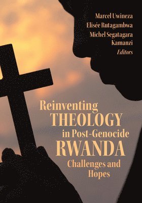 Reinventing Theology in Post-Genocide Rwanda 1