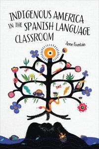 bokomslag Indigenous America in the Spanish Language Classroom
