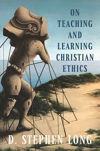 bokomslag On Teaching and Learning Christian Ethics