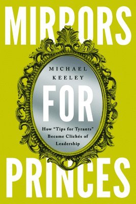 Michael Keeley - Mirrors for Princes, Inbunden