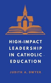 bokomslag High-Impact Leadership in Catholic Education