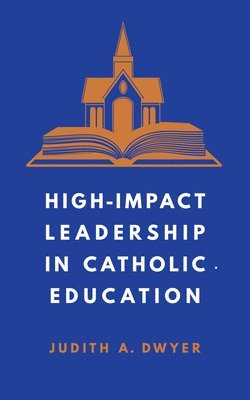 High-Impact Leadership in Catholic Education 1