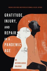 bokomslag Gratitude, Injury, and Repair in a Pandemic Age
