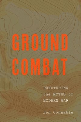 Ben Connable - Ground Combat, Inbunden