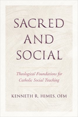 Kenneth R. Himes - Sacred and Social, Inbunden