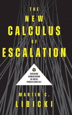 Martin C. Libicki - New Calculus of Escalation, Inbunden