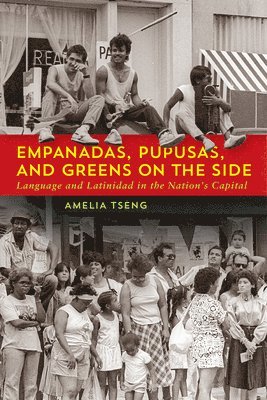 Amelia Tseng - Empanadas, Pupusas, and Greens on the Side, Inbunden
