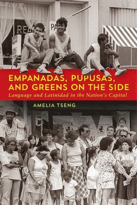 Amelia Tseng - Empanadas, Pupusas, and Greens on the Side, Häftad