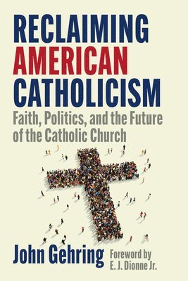 bokomslag Reclaiming American Catholicism