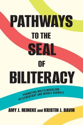 Amy J. Heineke, Kristin J. Davin - Pathways to the Seal of Biliteracy, Häftad