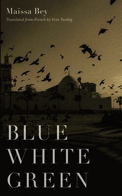 Maïssa Bey - Blue White Green, Häftad