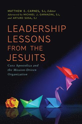 Matthew E. Carnes, Matthew E Carnes - Leadership Lessons from the Jesuits, Inbunden