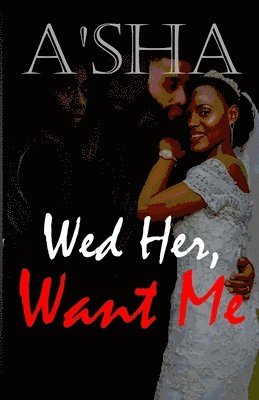 Wed Her Want Me