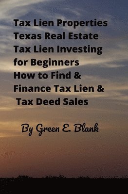 bokomslag Tax Lien Properties Texas Real Estate Tax Lien Investing for Beginners