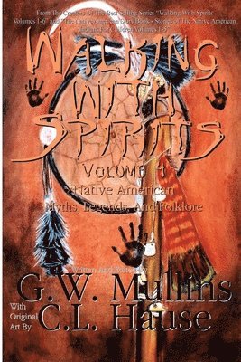bokomslag Walking With Spirits Volume 4 Native American Myths, Legends, And Folklore