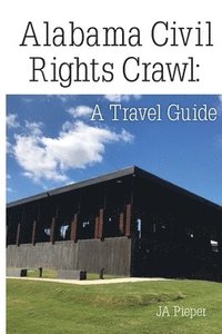 bokomslag Alabama Civil Rights Crawl: A Travel Guide