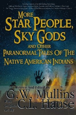 More Star People, Sky Gods And Other Paranormal Tales Of The Native American Indians 1