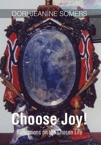 bokomslag Choose Joy!: Reflections on the Chosen Life