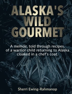 bokomslag Alaska's Wild Gourmet